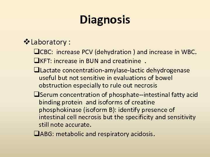 Diagnosis v. Laboratory : q. CBC: increase PCV (dehydration ) and increase in WBC.