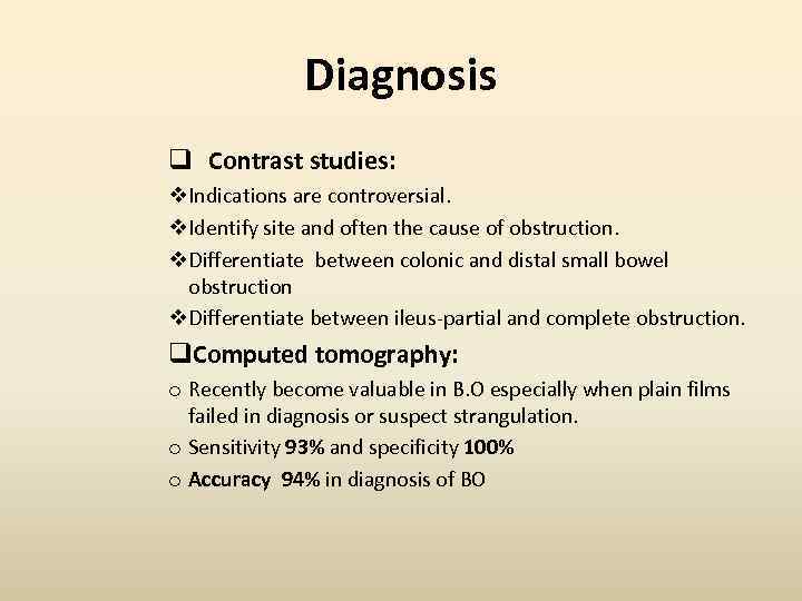 Diagnosis q Contrast studies: v. Indications are controversial. v. Identify site and often the