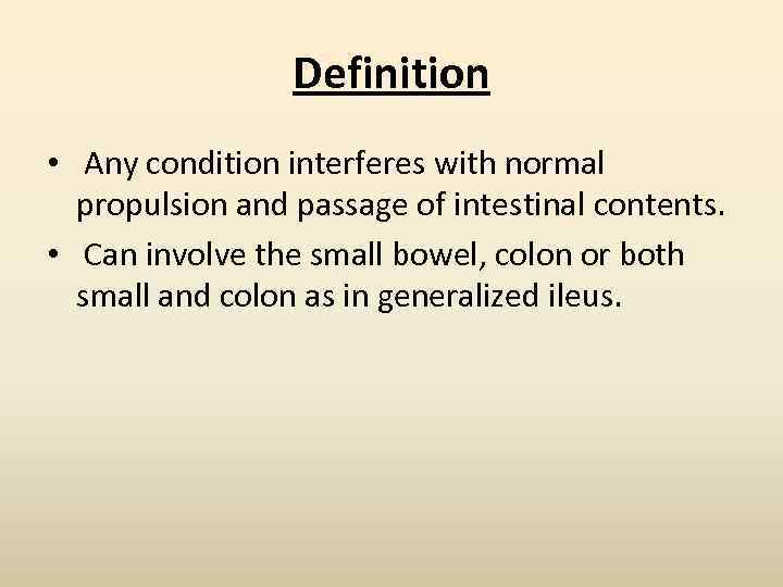 Definition • Any condition interferes with normal propulsion and passage of intestinal contents. •