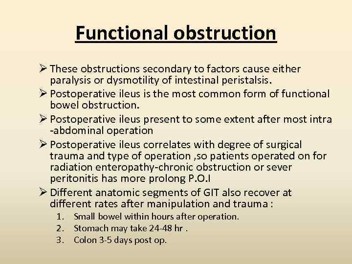 Functional obstruction Ø These obstructions secondary to factors cause either paralysis or dysmotility of