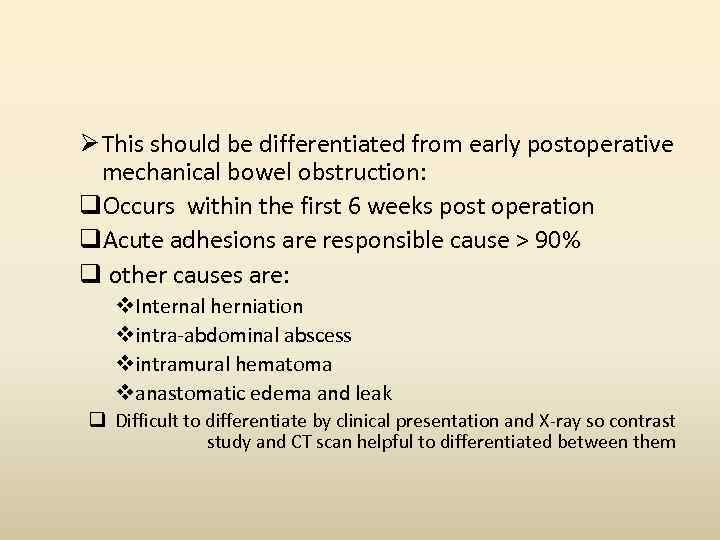 Ø This should be differentiated from early postoperative mechanical bowel obstruction: q. Occurs within