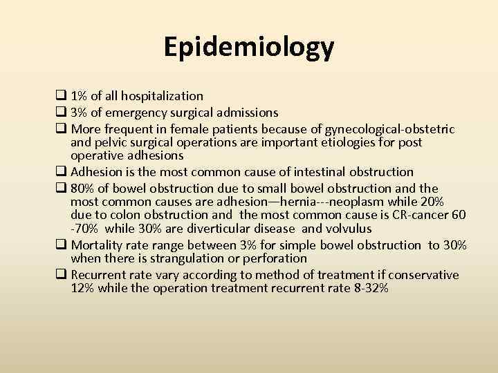 Epidemiology q 1% of all hospitalization q 3% of emergency surgical admissions q More