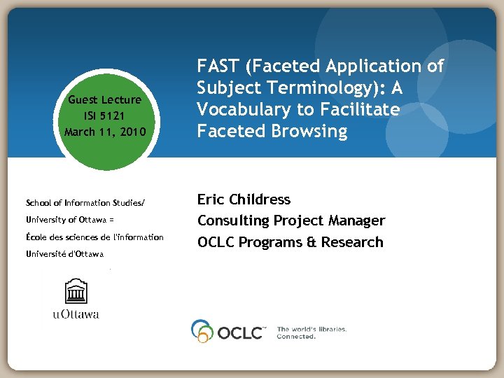 Guest Lecture ISI 5121 March 11, 2010 School of Information Studies/ University of Ottawa