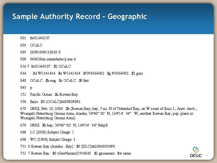 Sample Authority Record - Geographic 001 fst 01340107 003 OCo. LC 005 2009130205. 0