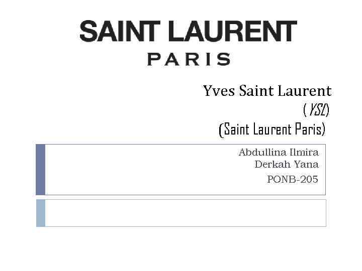 Yves Saint Laurent (YSL) (Saint Laurent Paris) Abdullina Ilmira Derkah Yana PONB-205 