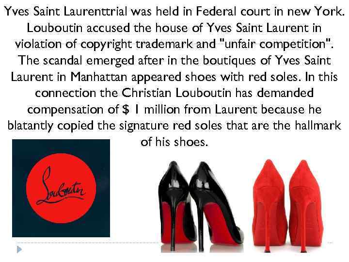 Yves Saint Laurenttrial was held in Federal court in new York. Louboutin accused the