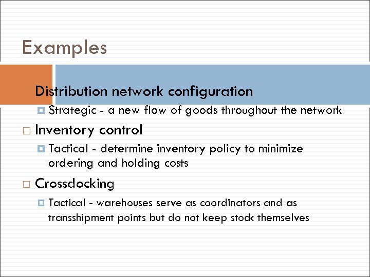 10 Examples Distribution network configuration Strategic - a new flow of goods throughout the