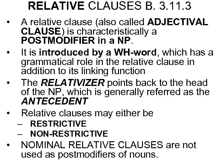 RELATIVE CLAUSES B. 3. 11. 3 • • A relative clause (also called ADJECTIVAL