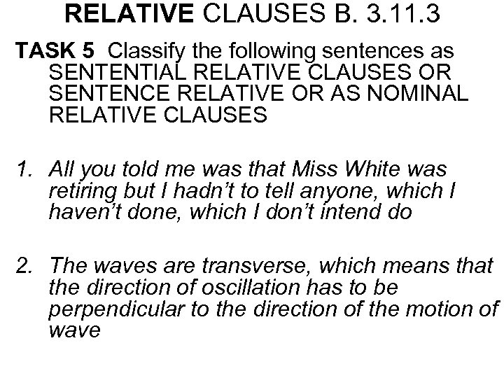 RELATIVE CLAUSES B. 3. 11. 3 TASK 5 Classify the following sentences as SENTENTIAL