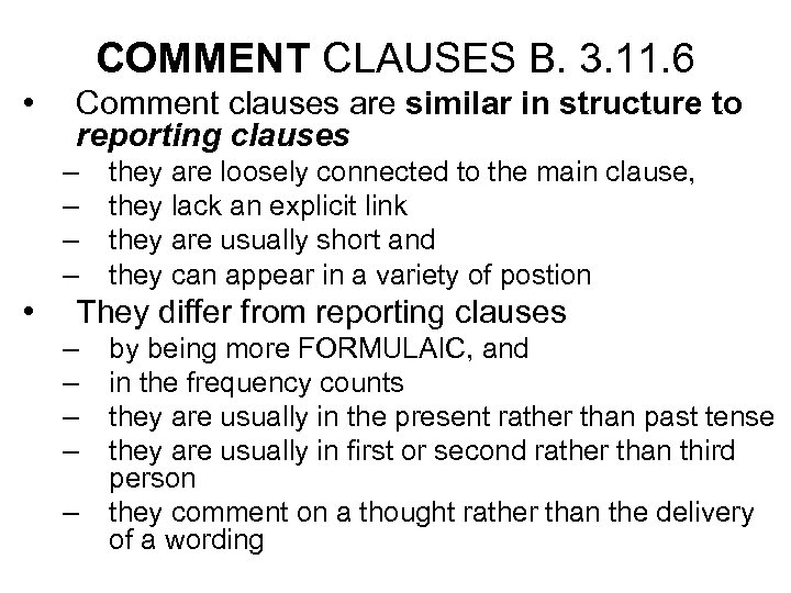 COMMENT CLAUSES B. 3. 11. 6 • Comment clauses are similar in structure to