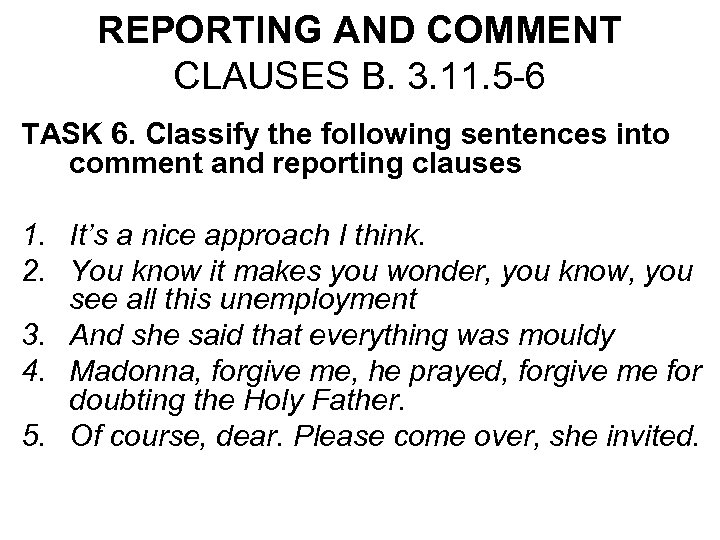 REPORTING AND COMMENT CLAUSES B. 3. 11. 5 -6 TASK 6. Classify the following