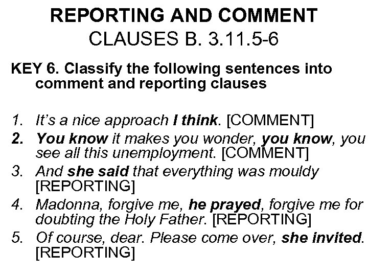 REPORTING AND COMMENT CLAUSES B. 3. 11. 5 -6 KEY 6. Classify the following