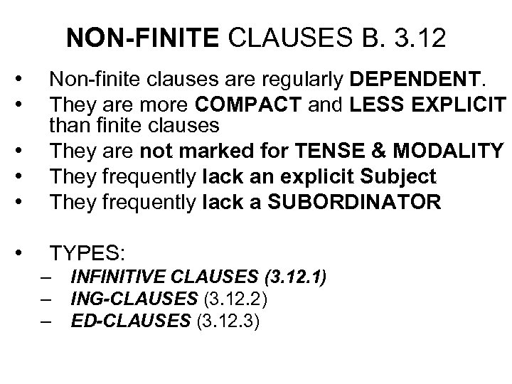 NON-FINITE CLAUSES B. 3. 12 • • • Non-finite clauses are regularly DEPENDENT. They