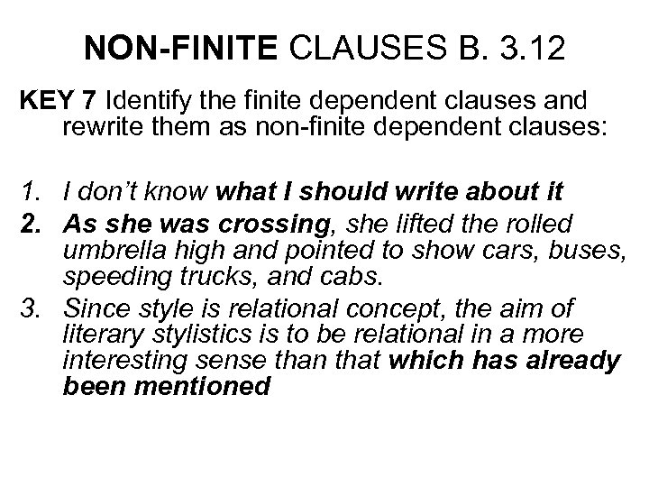 NON-FINITE CLAUSES B. 3. 12 KEY 7 Identify the finite dependent clauses and rewrite