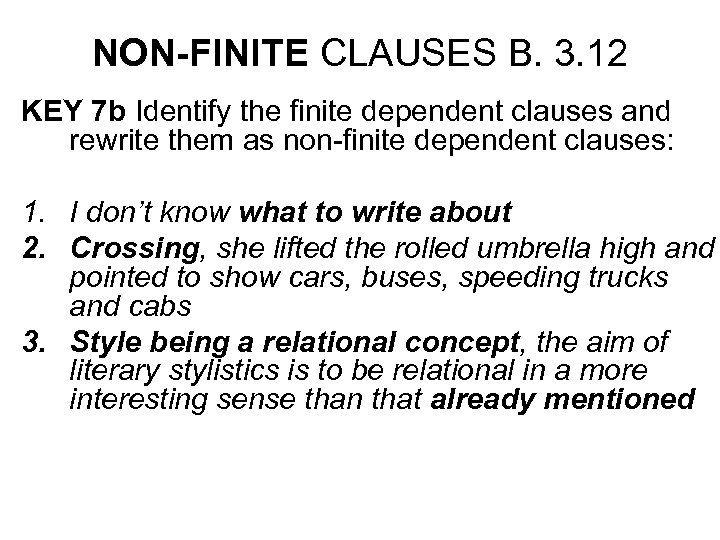 NON-FINITE CLAUSES B. 3. 12 KEY 7 b Identify the finite dependent clauses and