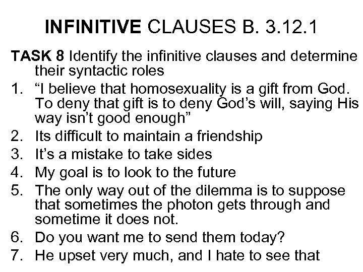 INFINITIVE CLAUSES B. 3. 12. 1 TASK 8 Identify the infinitive clauses and determine