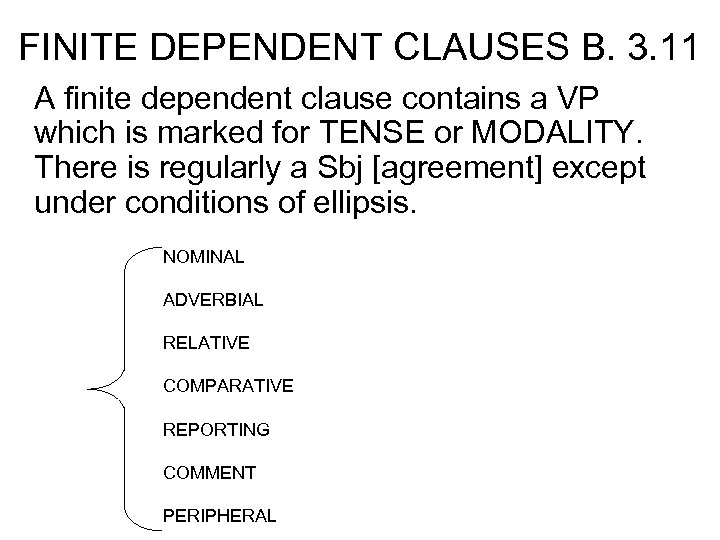 FINITE DEPENDENT CLAUSES B. 3. 11 A finite dependent clause contains a VP which