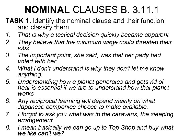 NOMINAL CLAUSES B. 3. 11. 1 TASK 1. Identify the nominal clause and their