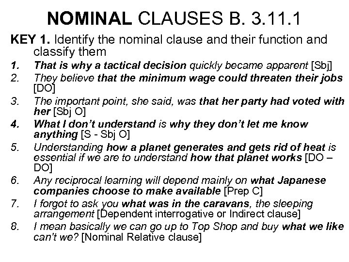 NOMINAL CLAUSES B. 3. 11. 1 KEY 1. Identify the nominal clause and their