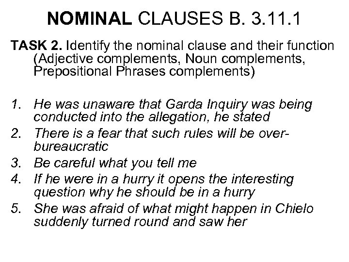 NOMINAL CLAUSES B. 3. 11. 1 TASK 2. Identify the nominal clause and their