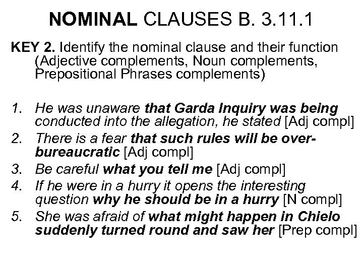 NOMINAL CLAUSES B. 3. 11. 1 KEY 2. Identify the nominal clause and their