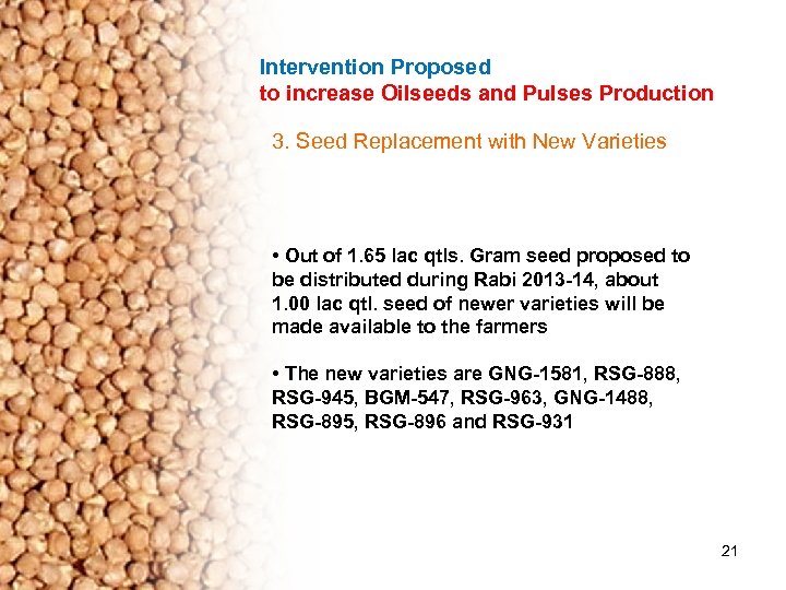 Intervention Proposed to increase Oilseeds and Pulses Production 3. Seed Replacement with New Varieties
