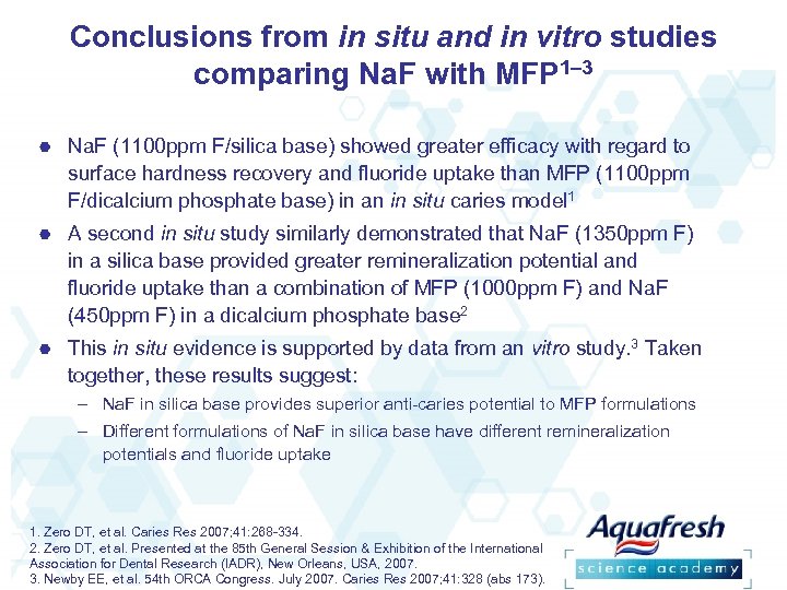 Conclusions from in situ and in vitro studies comparing Na. F with MFP 1–