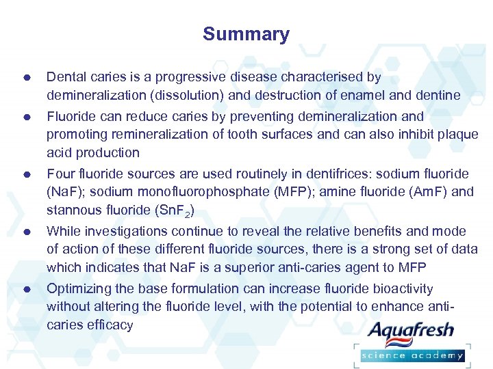 Summary Dental caries is a progressive disease characterised by demineralization (dissolution) and destruction of