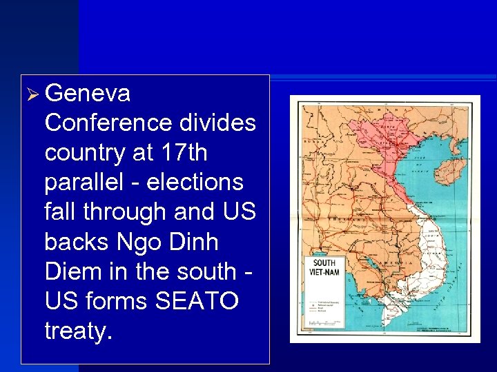 Ø Geneva Conference divides country at 17 th parallel - elections fall through and