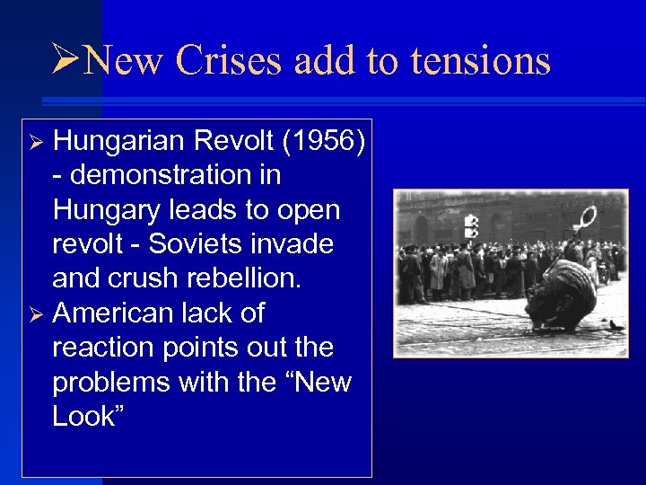ØNew Crises add to tensions Ø Hungarian Revolt (1956) - demonstration in Hungary leads