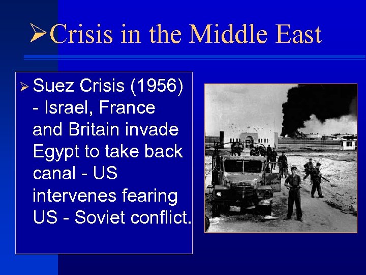 ØCrisis in the Middle East Ø Suez Crisis (1956) - Israel, France and Britain
