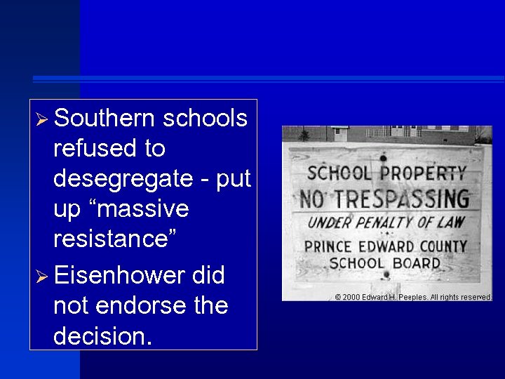 Ø Southern schools refused to desegregate - put up “massive resistance” Ø Eisenhower did