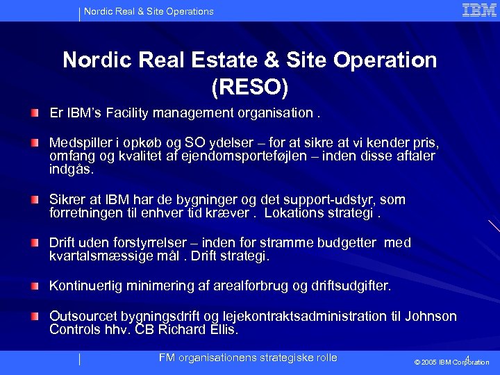 Nordic Real & Site Operations Nordic Real Estate & Site Operation (RESO) Er IBM’s