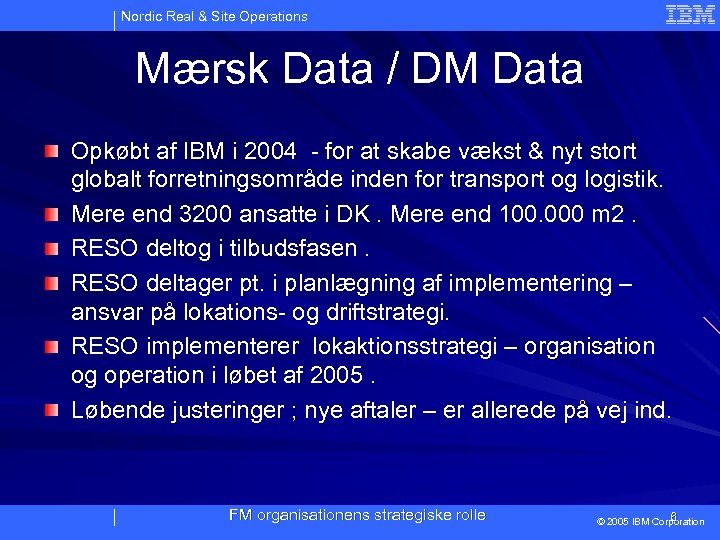 Nordic Real & Site Operations Mærsk Data / DM Data Opkøbt af IBM i