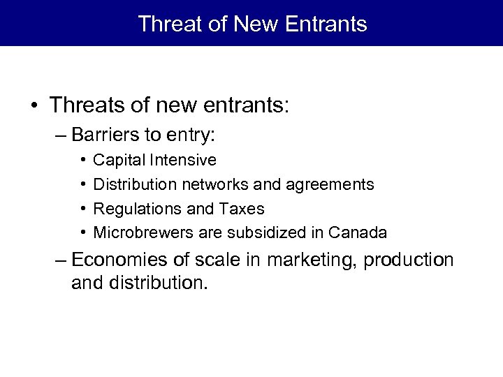 Threat of New Entrants • Threats of new entrants: – Barriers to entry: •