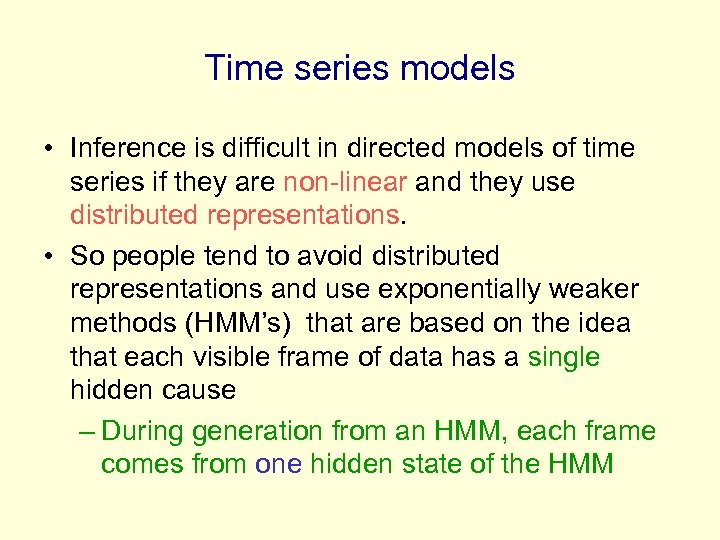 Time series models • Inference is difficult in directed models of time series if