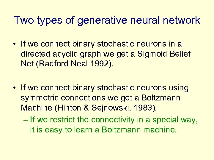 Two types of generative neural network • If we connect binary stochastic neurons in