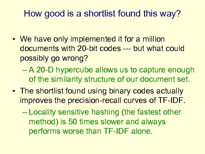 How good is a shortlist found this way? • We have only implemented it