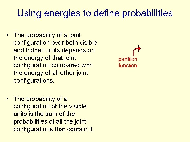 Using energies to define probabilities • The probability of a joint configuration over both