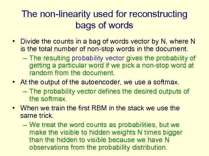The non-linearity used for reconstructing bags of words • Divide the counts in a