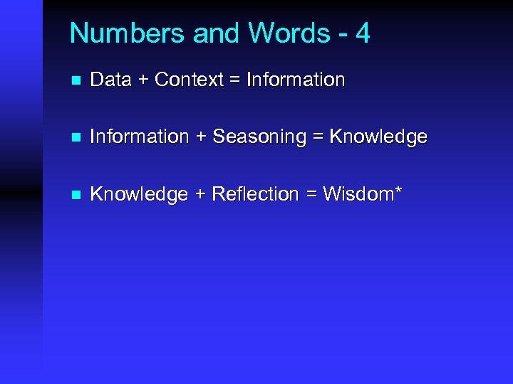 Numbers and Words - 4 n Data + Context = Information n Information +