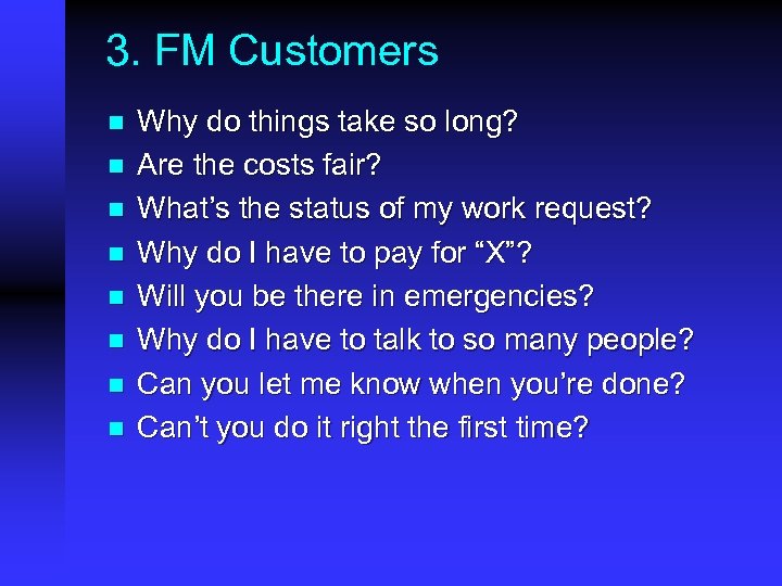3. FM Customers n n n n Why do things take so long? Are