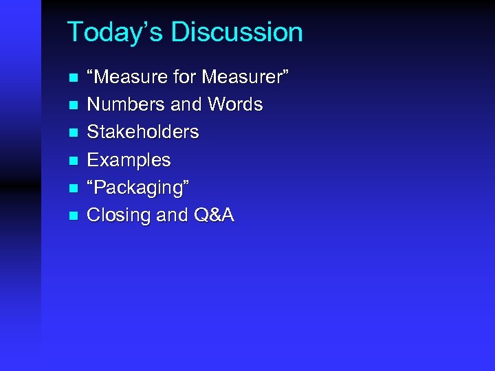 Today’s Discussion n n n “Measure for Measurer” Numbers and Words Stakeholders Examples “Packaging”