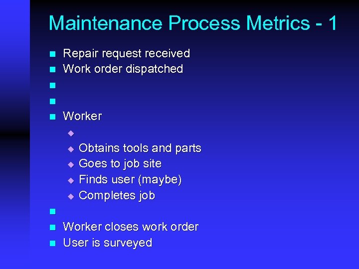 Maintenance Process Metrics - 1 n n Repair request received Work order dispatched n