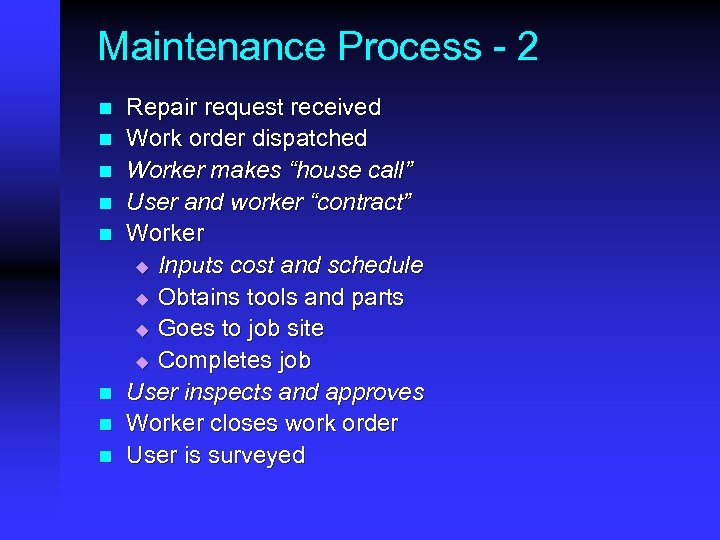 Maintenance Process - 2 n n n n Repair request received Work order dispatched