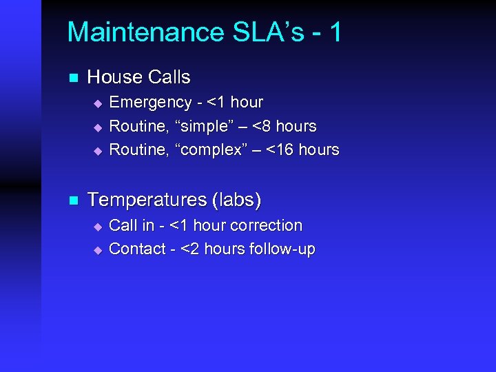 Maintenance SLA’s - 1 n House Calls u u u n Emergency - <1
