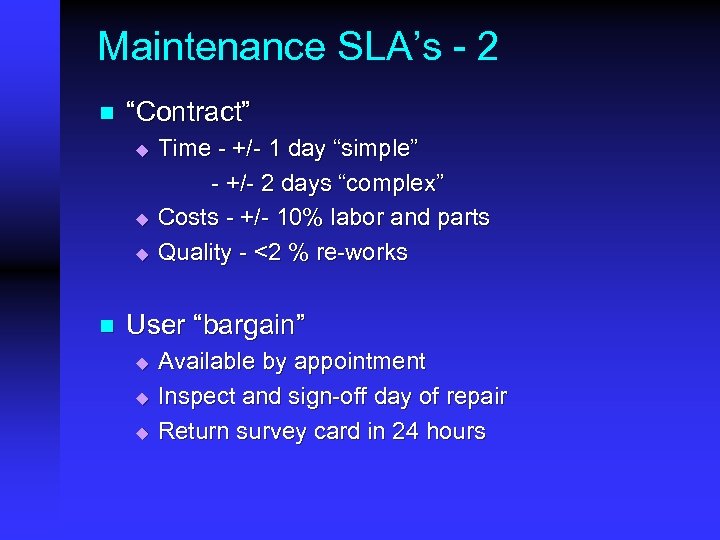Maintenance SLA’s - 2 n “Contract” u u u n Time - +/- 1