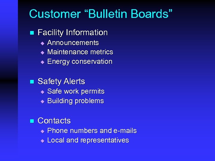 Customer “Bulletin Boards” n Facility Information u u u n Safety Alerts u u