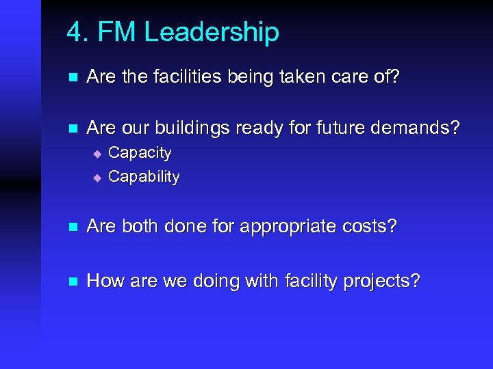 4. FM Leadership n Are the facilities being taken care of? n Are our