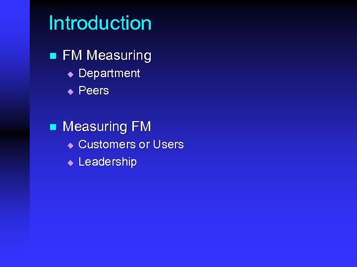 Introduction n FM Measuring u u n Department Peers Measuring FM u u Customers